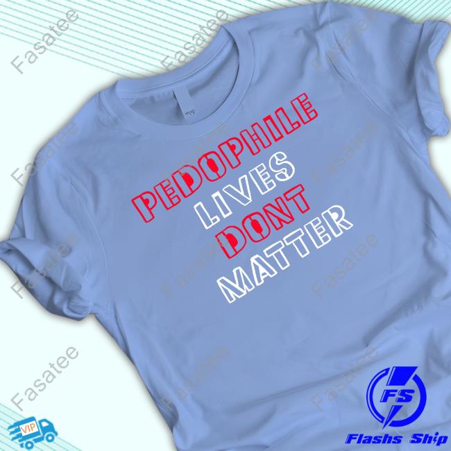 Truenorthcentre Pedophile Lives Dont Matter Long Sleeve T Shirt