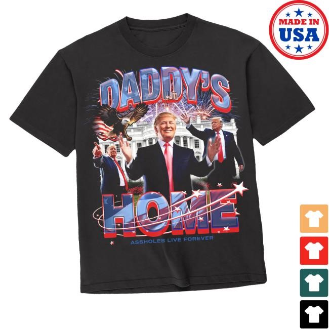 Assholes Live Forever Daddys Home T-Shirt, Hoodie, Tank Top, Sweater And Long Sleeve T-Shirt Linda Finegold Merch Store Shop