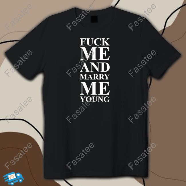 Poorly Translated Shirts Fuck Me And Marry Me Young Tee Shirt Translatedtees