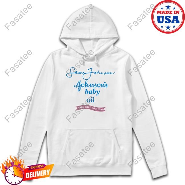 Sean Johnson Johnson's Baby Oil Take That Take That Hoodie