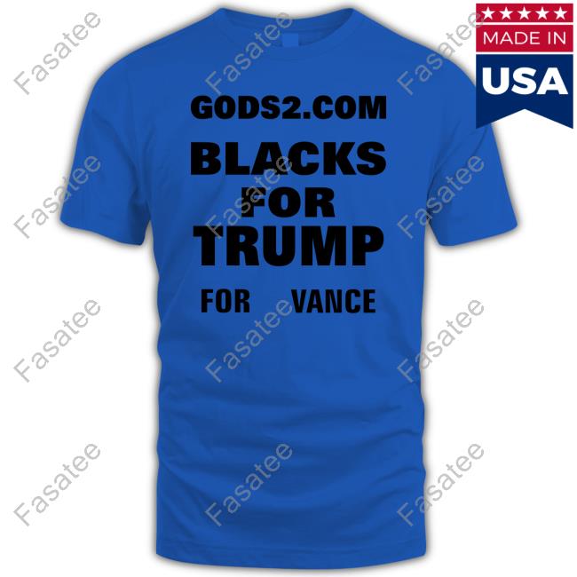 Viral News Ny Gods2 Com Blacks For Trump For Vance Tee Shirt