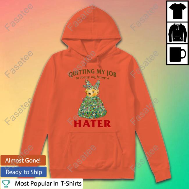 Jmcgg Quitting My Job To Focus On Being A Hater Shirts