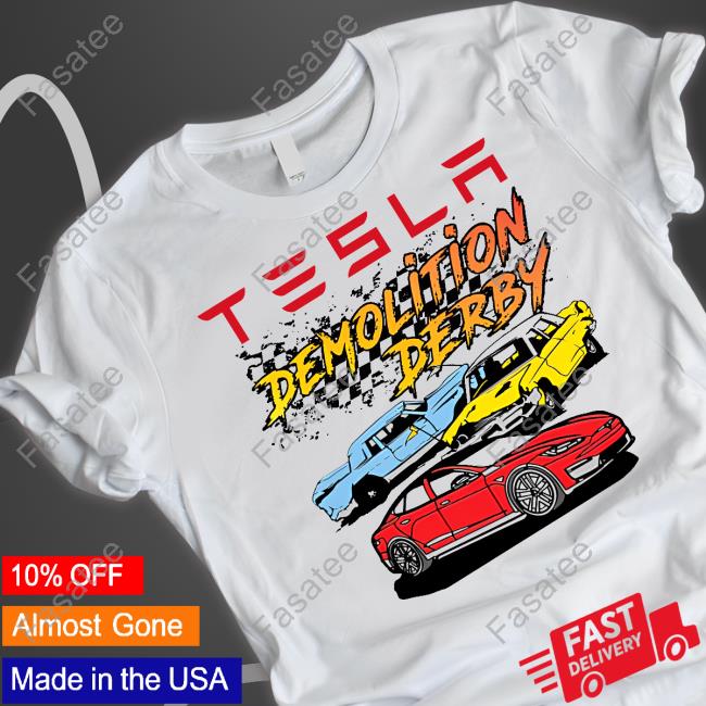 Tesla Demolition Derby Shirts Super Secret Shirts Store