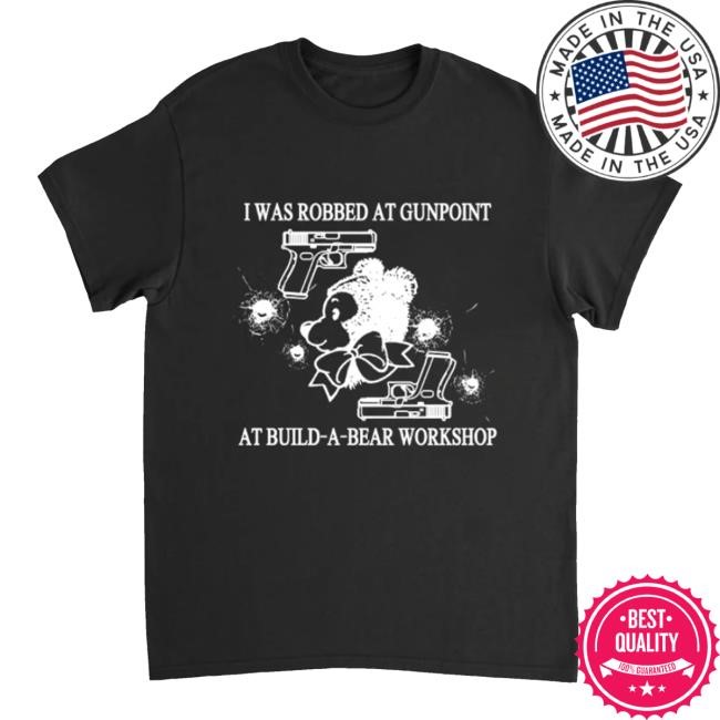Fake Handshake I Was Robbed At Gunpint At Build A Bear Workshop Tee