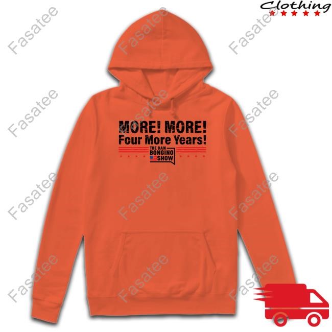 The Dan Bongino Show Merch Shop More! More! Four More Years T Shirt