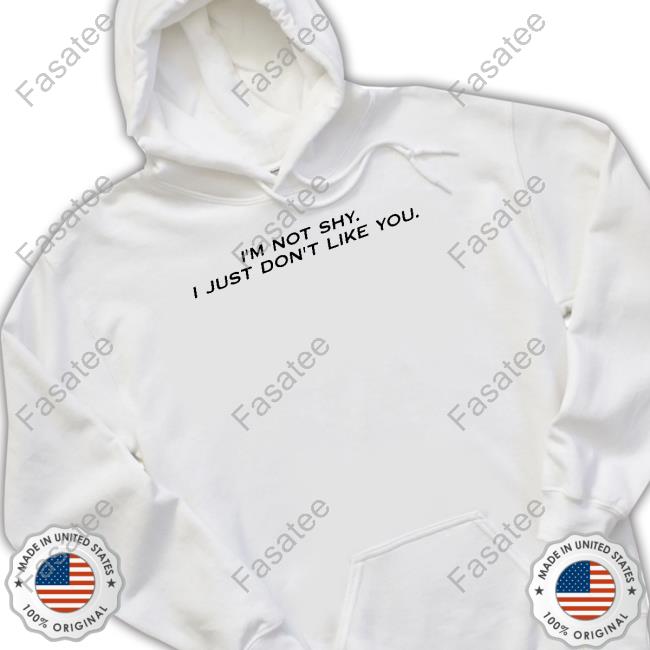 Missrich Wearing I'm Not Shy I Just Don't Like You Tee