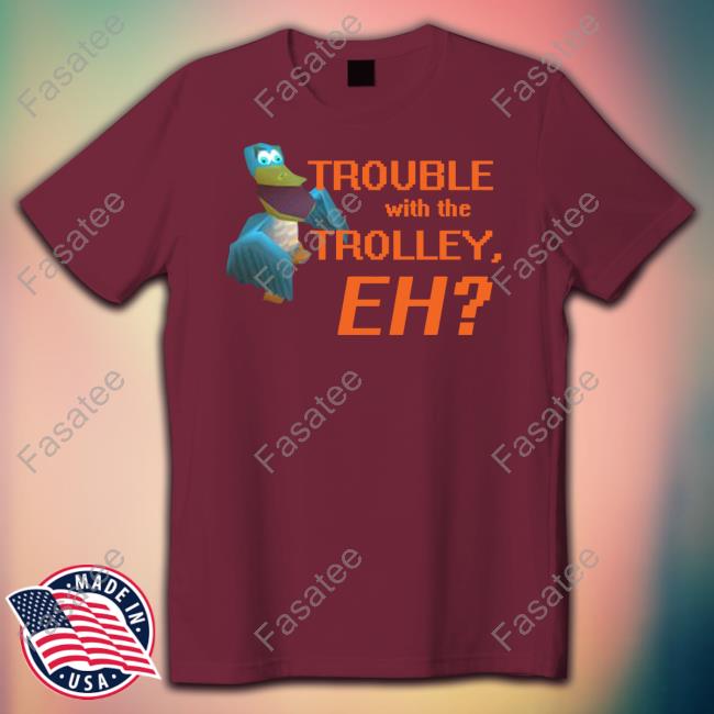 Rathofbahn Trouble With The Trolley Eh Sweatshirt