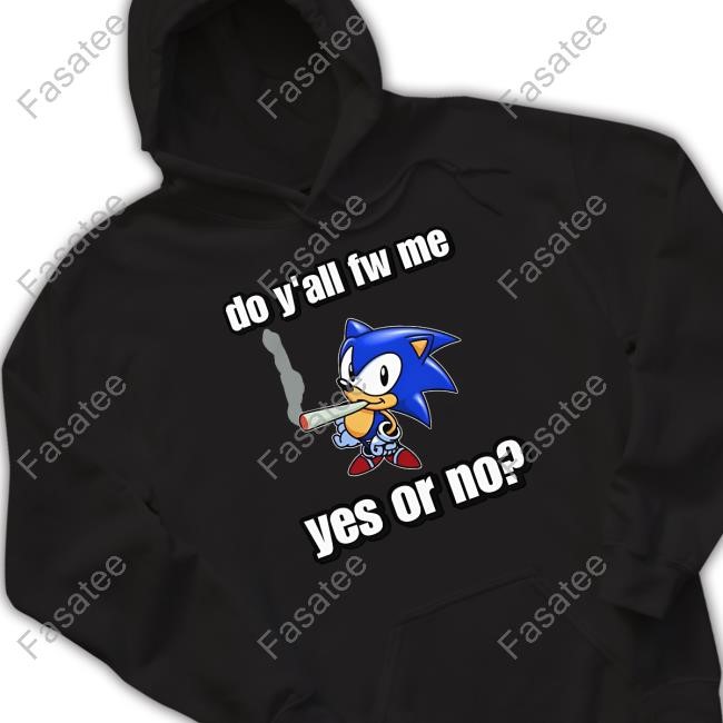 Do Y'all Fw Me Yes Or No Sweatshirt