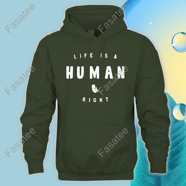Life Is A Human Right Tee Shirt