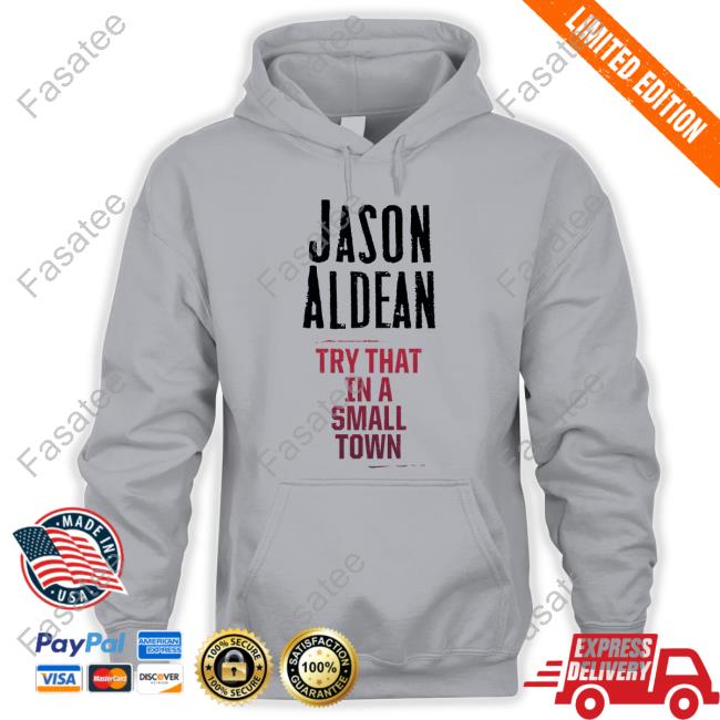 Jason Aldean Try That In A Small Town Sweatshirt