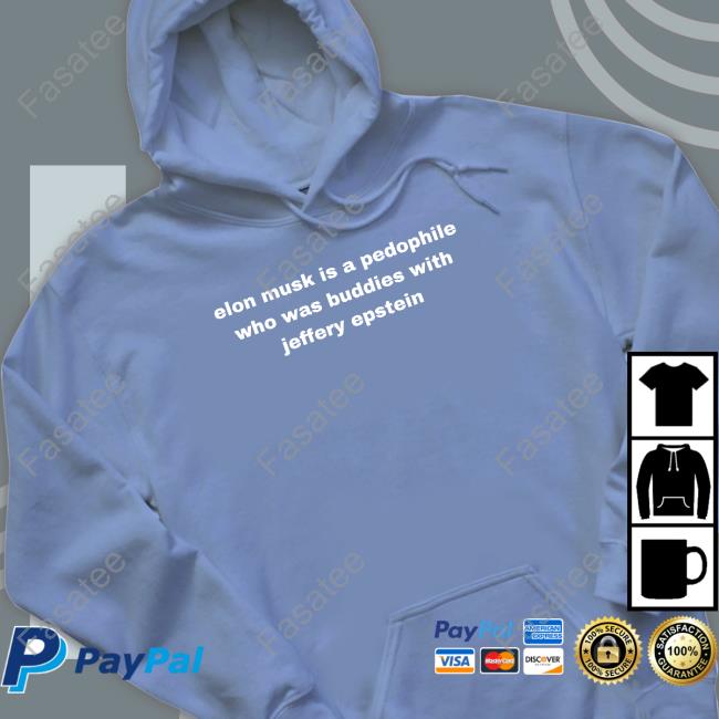 Elon Musk Is A Pedophile Who Was Buddies With Jeffery Epstein T Shirts