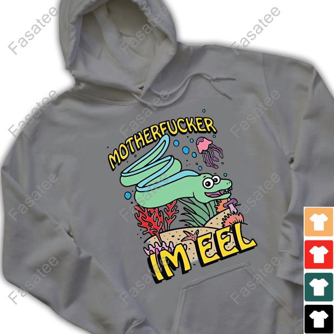 Motherfucker I'm Eel Long Sleeve Tee Shirtsthatgohard Merch Motherfucker I'm Eel Sweatshirt