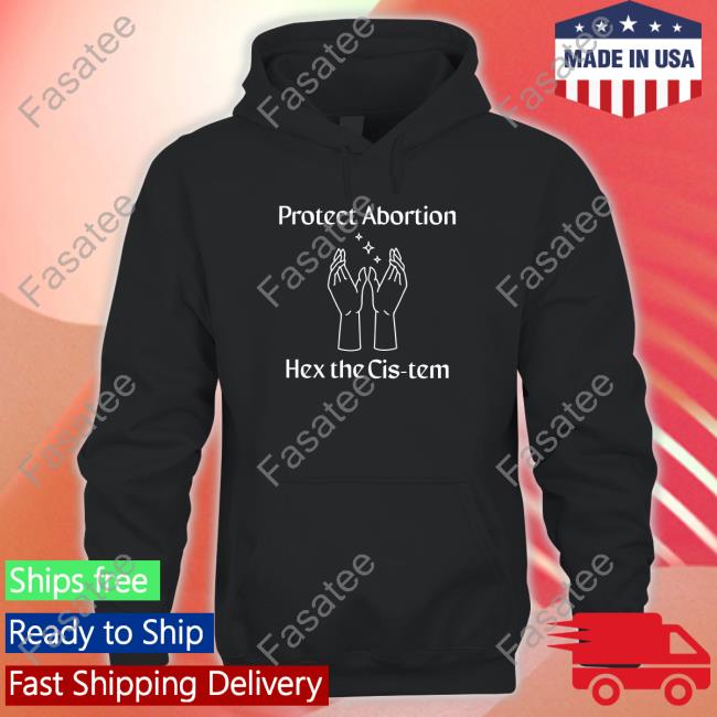Protect Abortion Hex The Cis-Tem Shirt Cool Hunting Cool Hunting Store