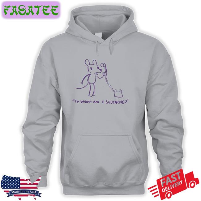 To Whom Am I Squeaking Sweatshirt