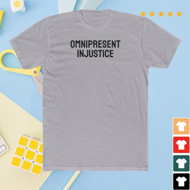 Omnipresent Injustice New Shirt