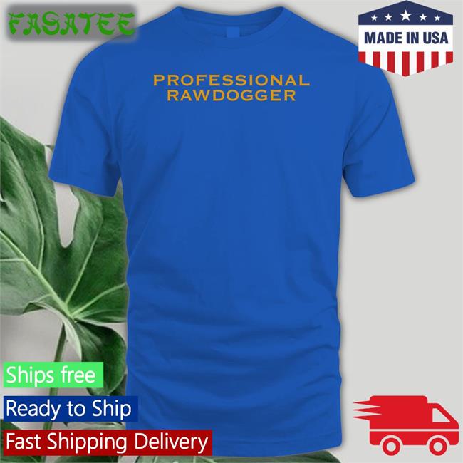 Professional Rawdogger Shirt