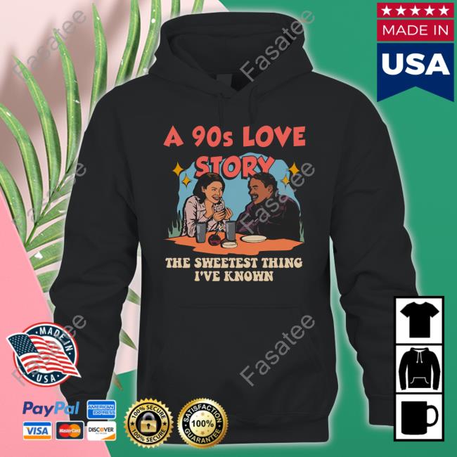 A 90S Love Story The Sweetest Thing I've Known Tee A 90S Love Story The Sweetest Thing I've Known T Shirt