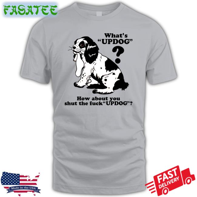 What's Updog How About You Shut The Fuck Updog Hoodie