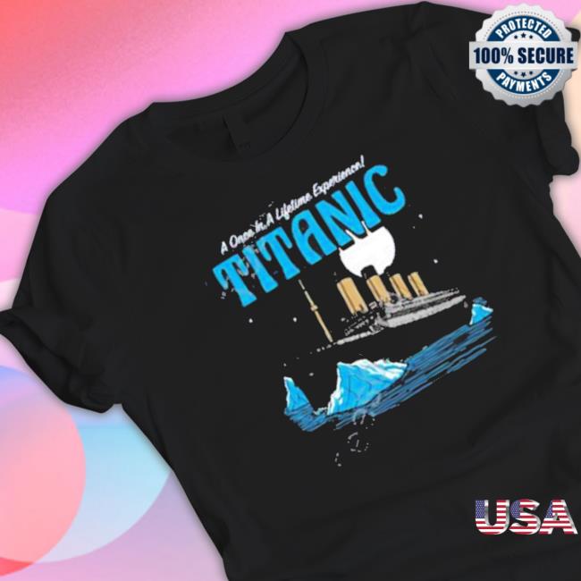Product Harebrained A Once In A Lifetime Experience Titanic Funny T-Shirt