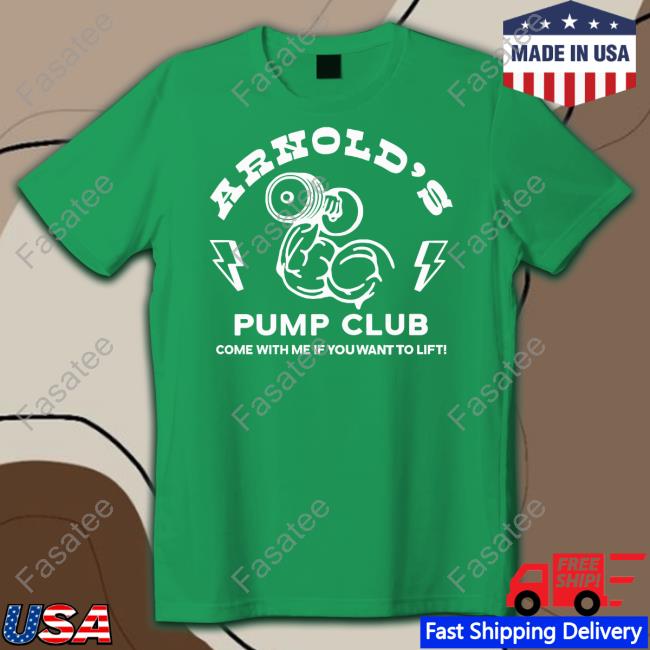 Arnold's Pump Club Come With Me If You Want To Lift T Shirt Arnold Schwarzenegger's Store Arnold's Pump Club Unisex T Shirt