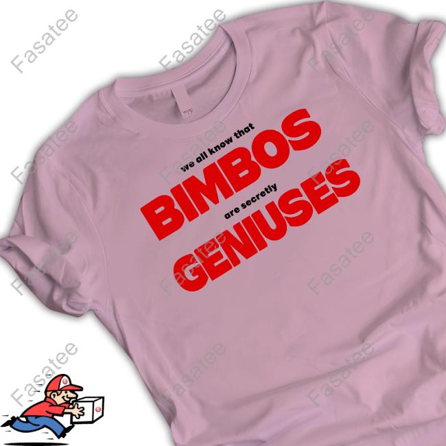Omweekend We All Know That Bimbos Are Secretly Geniuses Long Sleeve Tee Shirt