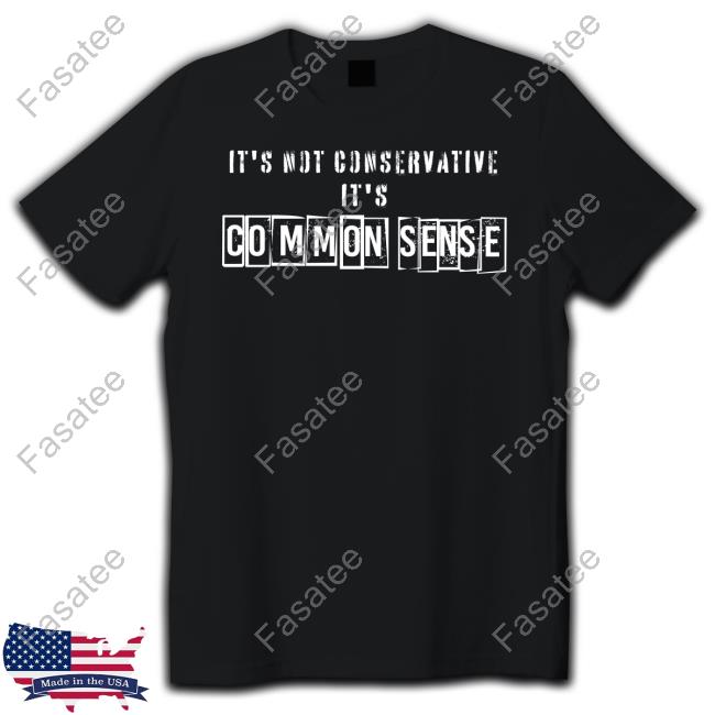 Brittany Aldean It's Not Conservative It's Common Sense Shirts
