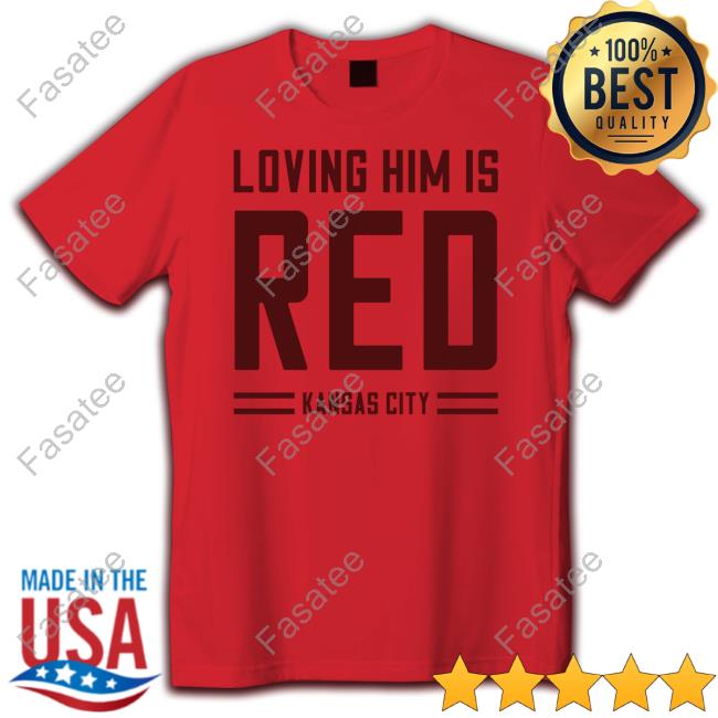 Loving Him Is Red Kansas City Tee Shirt