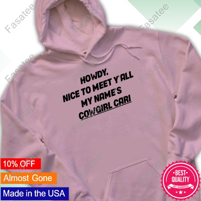 Top Howdy Nice To Meet Y'all My Name's Cowgirl Cari Shirt
