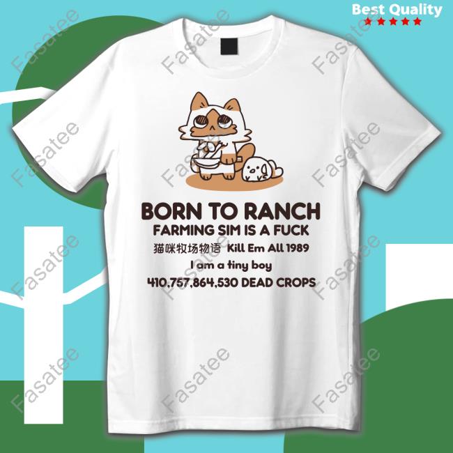 Dora Breckinridge Born To Ranch Farming Sim Is A Fuck Kill Em All 1989 I Am A Tiny Boy Tee Shirt