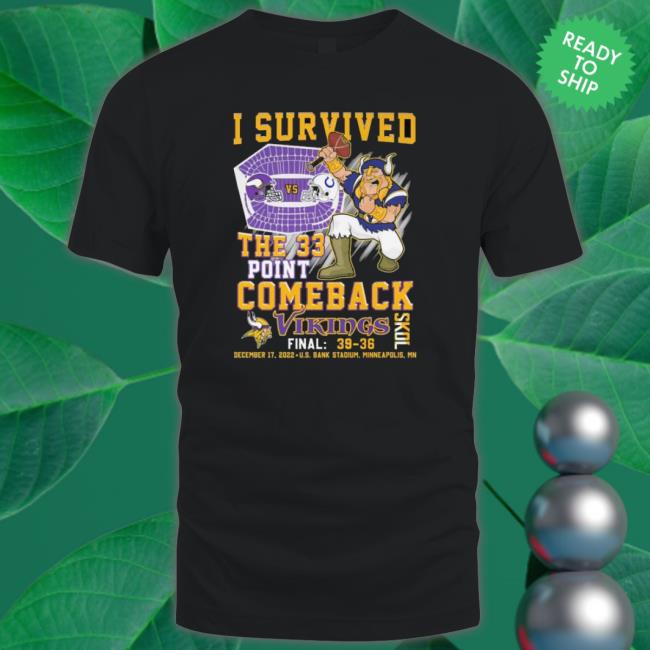 Minnesota Vikings Vs Indianapolis Colts 39-36 I Survived The 33 Point Comeback 2022 Classic Shirt