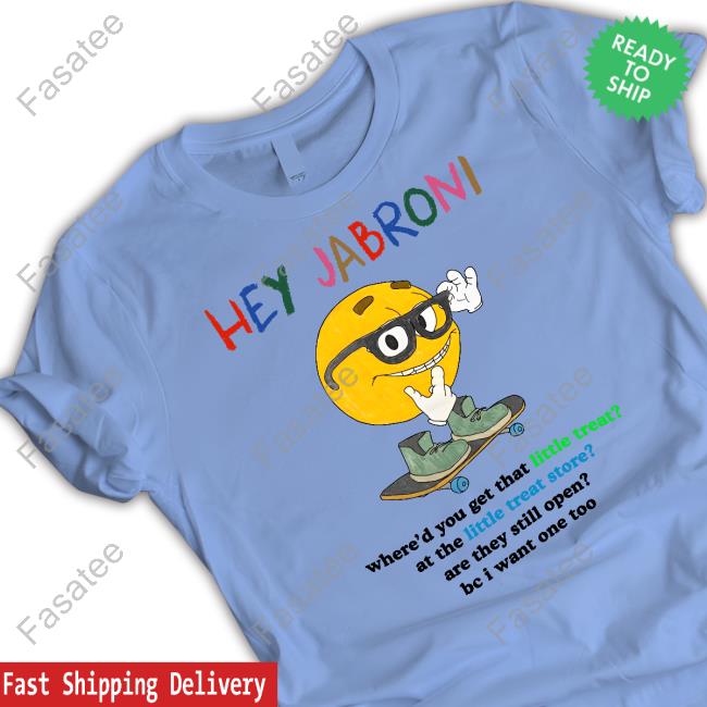 Hey Jabroni Where'd You Get That Little Treat At The Little Treat Store Sweatshirt