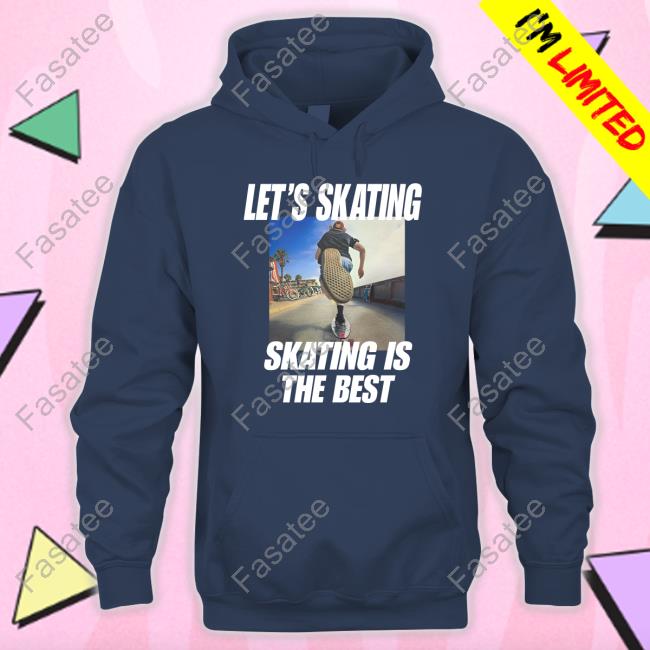 Let's Skating Skating Is The Best Sweatshirt