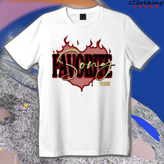 Official Favorite Song Toosii Shirt