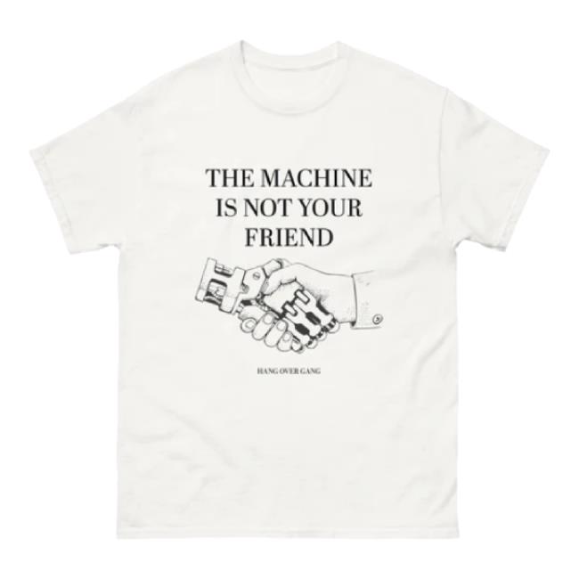 Trending Hang Over Gang Official Merch Store "The Machine Is Not Your Friend" Sweatshirt Hangovergangofficial Shop