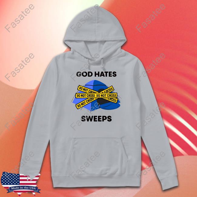 God Hates Sweeps Do Not Cross Hoodie