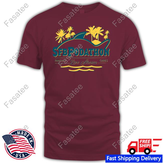 Sfb Podathon Live Stream Fantasy Cares Shirts