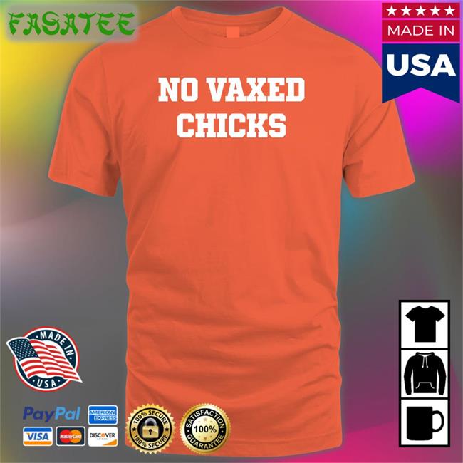 No Vaxed Chicks Tee Shirt