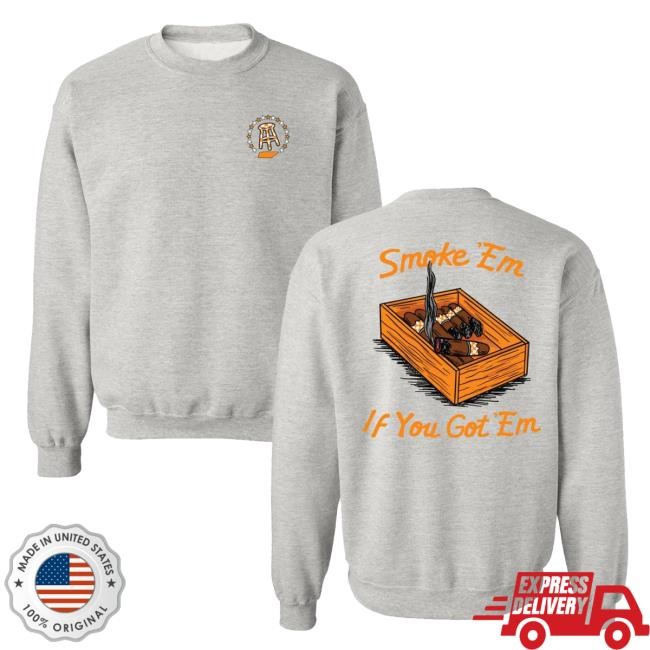 Official Barstoolsports Merch Smoke Em If You Got Em Sweatshirt