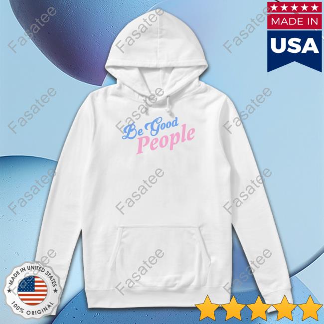 Be Good People T Shirt