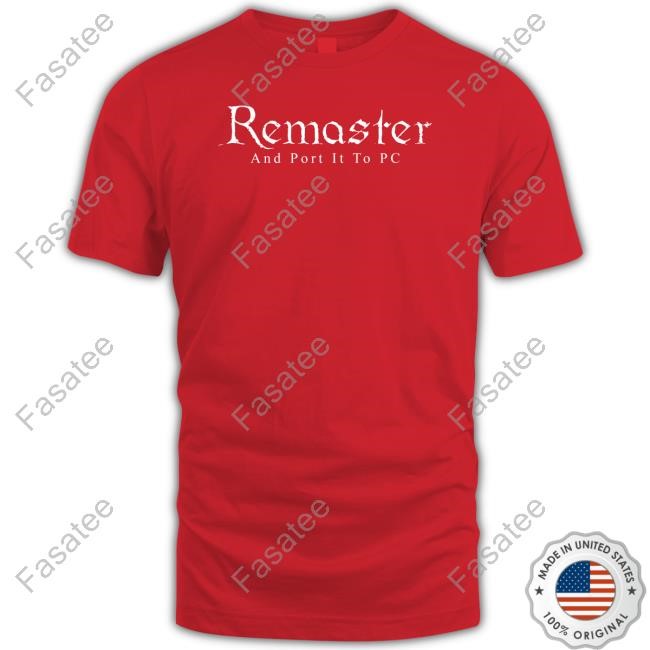 Nitrorifle Merch Remaster And Port It To Pc T Shirt Liana Ruppert Remaster And Port It To Pc Hoodie