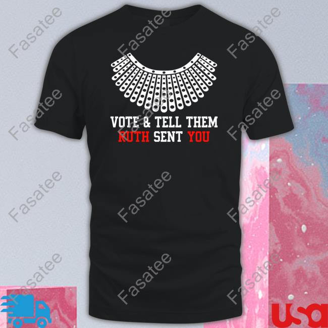 Vote & Tell Them Ruth Sent You Tee Shirt