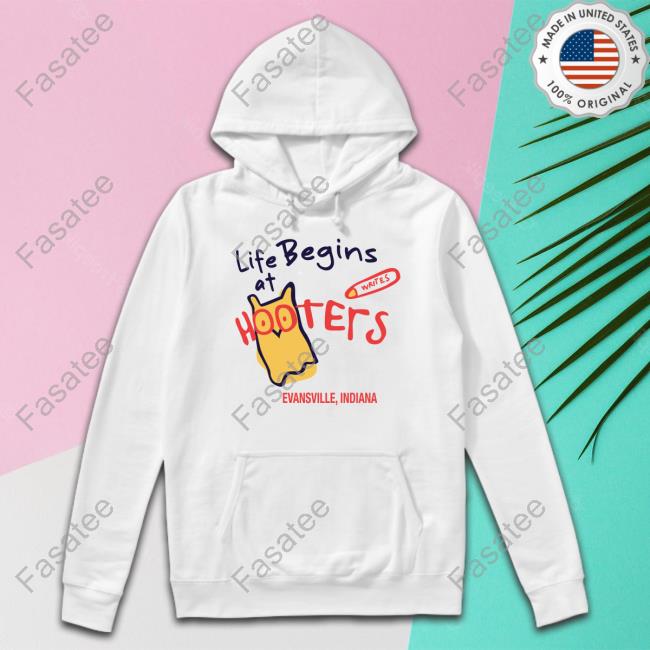 Life Begins At Hooters Evansville Indiana Hooded Sweatshirt
