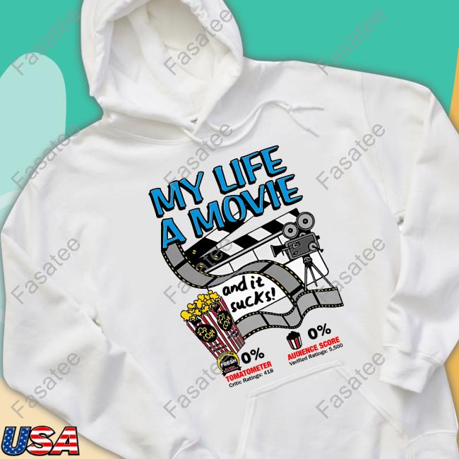 My Life A Movie And It Sucks Shirt