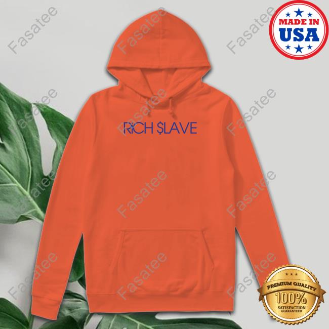 Rich Slave T Shirt Rich Slave T Shirt