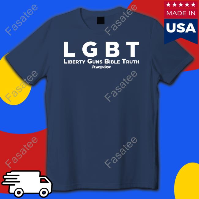 Bryson Gray Lgbt Liberty Guns Bible Truth Shirt Bryson Gray Lgbt Liberty Guns Bible Truth T Shirt Ccg Bryson