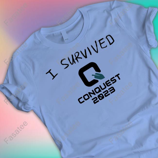 I Survived Q Conquest 2023 T-Shirt, Hoodie, Tank Top, Sweater And Long Sleeve T-Shirt