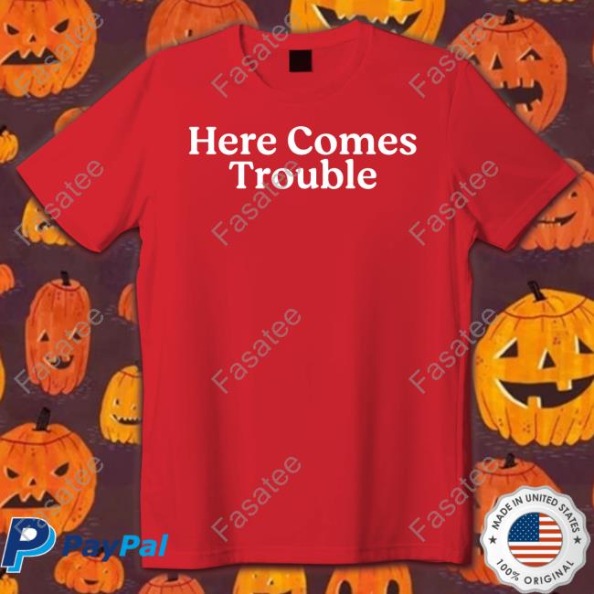 Middleclassfancy Here Comes Trouble T Shirts Middle Class Fancy Here Comes Trouble T Shirt