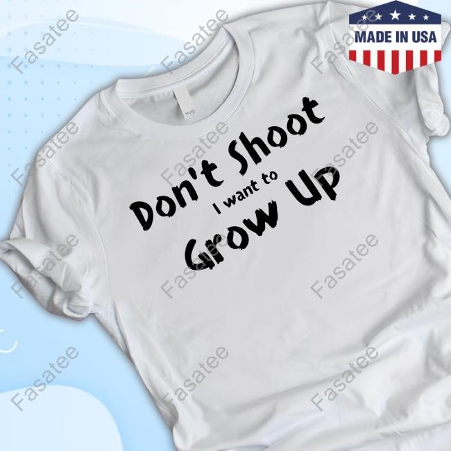 A1thehookgod Don't Shut I Want To Grow Up T Shirts