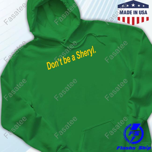 Don’t Be A Sheryl Funny T Shirt