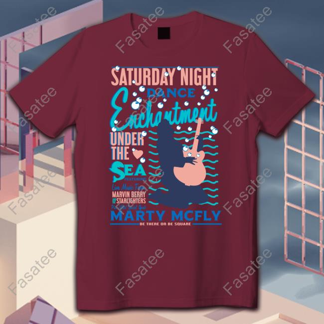 Backtothefuture Saturday Night Dance Enchantment Under The Sea Featuring Live Music T Shirt